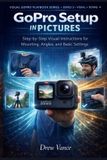 GoPro Visual GoPro Playbook Series (Series 3 - Visual + Doing) - GoPro Setup in Pictures