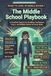 The Middle School Playbook