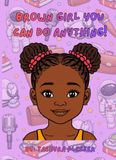 Brown Girl You Can Do Anything!