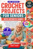 NO STRESS CROCHET PROJECTS FOR SENIORS WITH ARTHRITIC HANDS