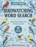 Birdwatching Word Search: Large Print Relaxing Bird-Themed Puzzles with Fun Facts and Full Answer Keys