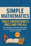 Simple Math: Really Understanding It, Once and for All