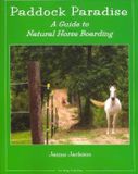 Paddock Star Ridge Publishing Paddock Paradise: A Guide to Natural Horse Boarding
