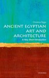 Ancient Oxford University Press Ancient Egyptian Art and Architecture: A Very Short Introduction