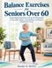Balance Independently Published Balance Exercises for Seniors Over 60: Gentle Seated Workouts and Tai Chi Movements to Stop Slips, Relieve Joint Stiffness, and Restore Independent Living
