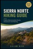 Sierra Independently Published Sierra Norte Hiking Guide: Pueblos Mancomunados Routes, Itineraries & Trek Planning Paperback