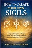 How Modern Magic Manifestation- How to Create Your Own Sigils