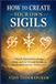 How Modern Magic Manifestation- How to Create Your Own Sigils