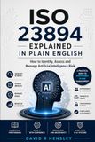 ISO 23894 Explained in Plain English: How to Identify, Assess and Manage Artificial Intelligence Risk