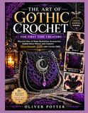 THE ART OF GOTHIC CROCHET FOR FIRST TIME CREATORS
