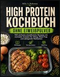 High Protein Kochbuch ohne Eiweißpulver