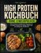 High Protein Kochbuch ohne Eiweißpulver