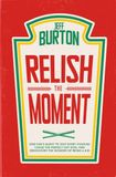 Relish the Moment: One fan's quest to visit every stadium, chase the perfect hot dog, and rediscover the wonder of being a kid