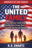 The United Family: How American Values Help Families Grow Strong, Work Together, and Succeed