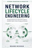 Network Lifecycle Engineering: Managing Obsolescence, Fleet Health, Software, Hardware, Uptime, Vendor Strategy, and Renewal