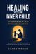 Healing Libri GmbH Healing Your Inner Child After Growing Up with Narcissistic Parents