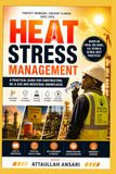 Heat Stress Management: A Practical Guide for Construction, Oil & Gas and Industrial Workplaces