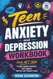 The Teen Anxiety and Depression Workbook