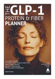 The GLP-1 The GLP-1 Protein & Fiber Planner: A 12-Week Tracker to Protect Your Muscle, Hair & Skin While Losing Weight on GLP-1 Medications — Semaglutide, Tirzepatide, Ozempic, Wegovy, Mounjaro & Zepbound