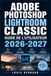 Adobe Photoshop Lightroom Classic Guide de l'Utilisateur 2026-2027