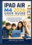 IPAD Apple iPad Air M4 2026 User Guide for Beginners and Seniors
