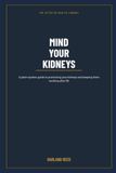 Mind Your Kidneys: A Man's Plain Guide to Protecting Your Kidneys After 50