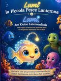 La Piccola Luce di Lumi: Lumi der Kleine Laternenfisch