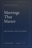 Meetings That Matter: DECISIONS AND ACTIONS