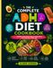 THE COMPLETE ADHD DIET COOKBOOK