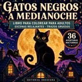 Gatos negros a medianoche: Libro para colorear para adultos · Escenas relajantes · Trazos gruesos