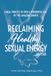 Reclaiming Healthy Sexual Energy - More: Using Sex for Love
