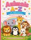 Animals A–Z with Affirmations: Coloring Book for Kids Ages 3–8: Cute Animal Alphabet Coloring Pages with Simple Designs & Positive Faith-Based Messages