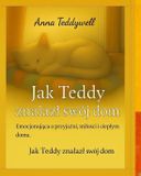 Jak Independently Published Jak Teddy znalazł swój dom: Ciepła historia o miłości, nadziei i pierwszym domu Paperback