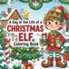 A Day in the Life of a Christmas Elf Coloring Book