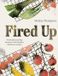 Fired Carnival Fired Up: Fresh takes and big flavours in 90 modern barbecue recipes Hardcover