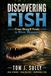 Discovering Fish and Fishing: From Bluegill Ponds to River Monsters