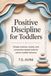 Positive Libri GmbH Positive Discipline for Toddlers