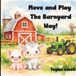 Move Independently Published Move and Play the Barnyard Way!