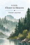 A Little Closer To Heaven: Travel Journal
