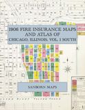 1906 Fire Insurance Maps and Atlas of Chicago, Illinois, Volume 1: The Complete Sanborn Fire Insurance Atlas of Chicago, Volume One, South Division Paperback