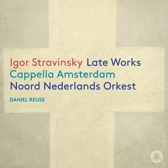 Outhere Cappella Amsterdam, Noord Nederlands Orkest, Daniel Reuss - Stravinsky: Late Works (CD)