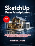 SketchUp SketchUp Para Principiantes (Edición 2026)