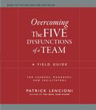 Overcoming Lencioni Overcoming The Five Dysfunctions of a Team: A Field Guide for Leaders, Managers, and Facilitators (J–B Lencioni Series)