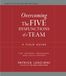 Overcoming Lencioni Overcoming The Five Dysfunctions of a Team: A Field Guide for Leaders, Managers, and Facilitators (J–B Lencioni Series)