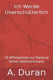 Ich Affirmationen- Ich Werde Unerschütterlich Paperback