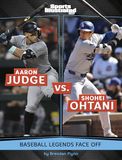 Aaron Sports Illustrated Kids Spark: Legend vs. Legend - Aaron Judge vs. Shohei Ohtani