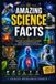 Amazing Libri GmbH Amazing Science Facts: Discover the Wonders of Science, From the Smallest Atoms to The Biggest Mysteries of the Universe: 22