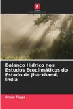 Balanço OmniScriptum SRL Balanço Hídrico nos Estudos Ecoclimáticos do Estado de Jharkhand, Índia Paperback