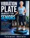 VIBRATION Independently Published Vibration Plate Workout for Seniors