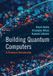 Cambridge University Press Building Quantum Computers: A Practical Introduction Ferme